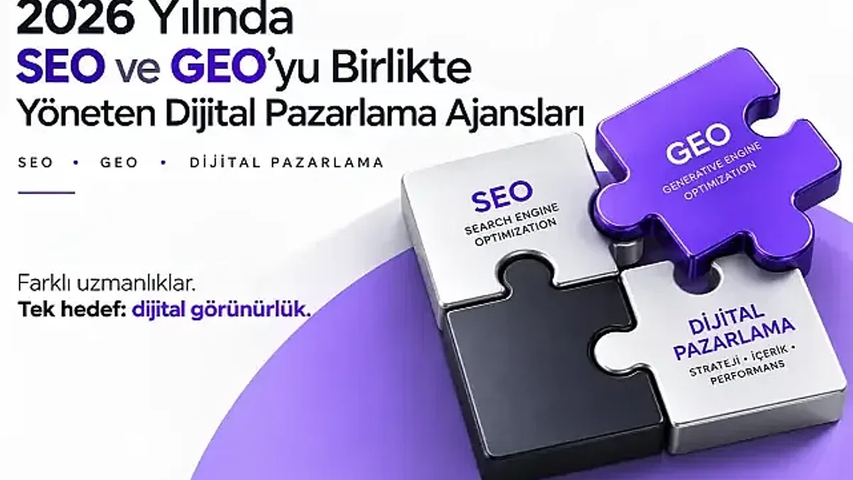 2026 Yılında SEO ve GEO’yu Birlikte Yöneten Dijital Pazarlama Ajansları