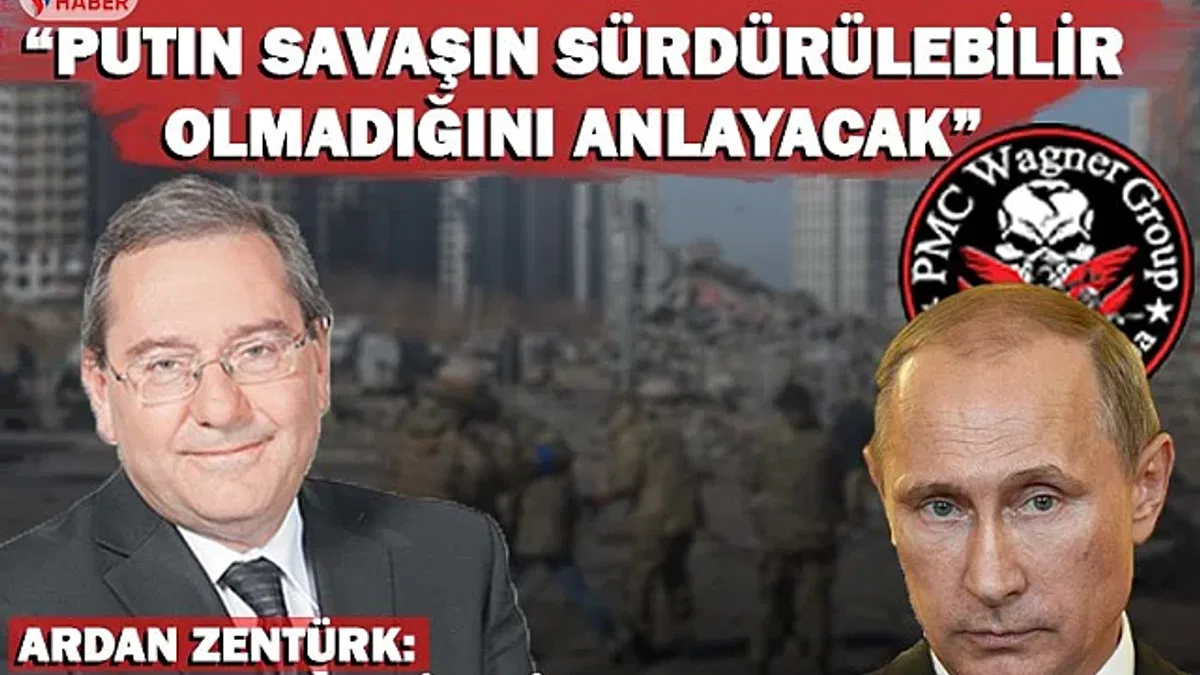 Ardan Zentürk: Rusya'nın zafiyeti ortaya çıktı
