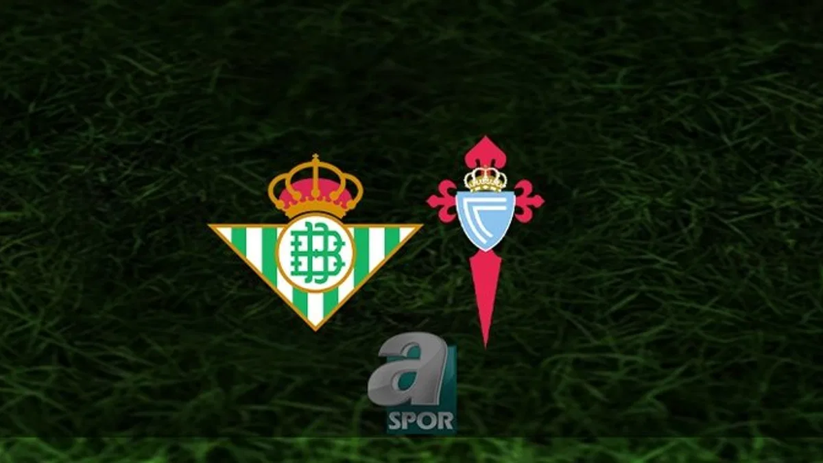Real Betis - Celta Vigo maçı ne zaman, saat kaçta ve hangi kanalda? | İspanya La Liga