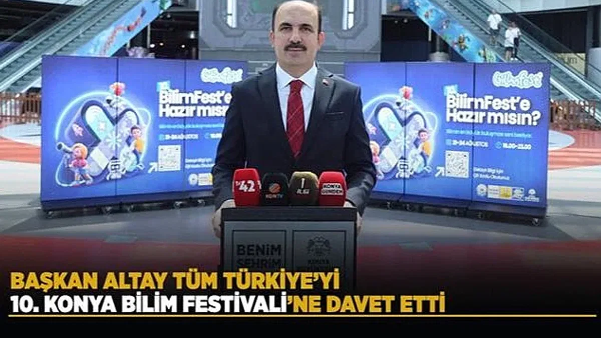 Başkan Altay Tüm Türkiye’yi Konya Bilim Festivali’ne Davet Etti