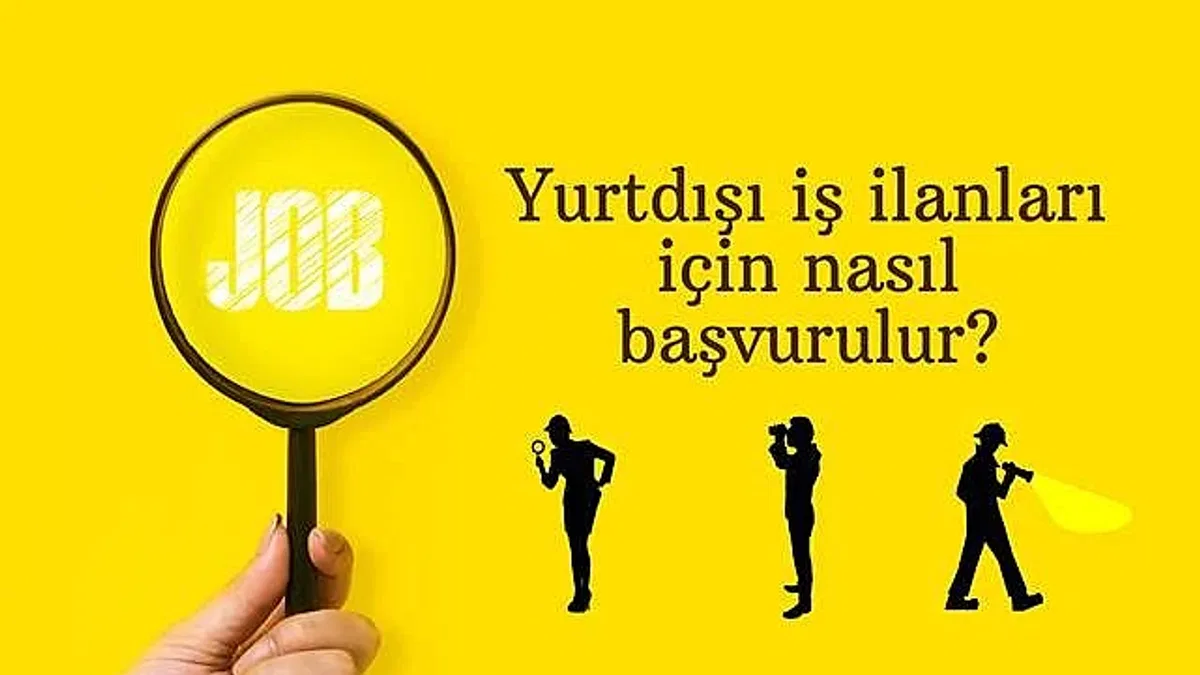 Yurtdışı İş İlanları Nereden Bulunur, Nasıl Başvurulur?