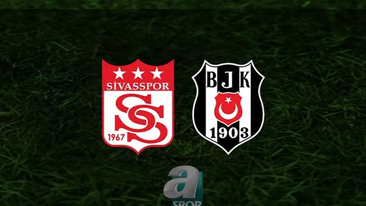 Sivasspor - Beşiktaş maçı ne zaman, saat kaçta ve hangi kanalda? | Spor Toto Süper Lig