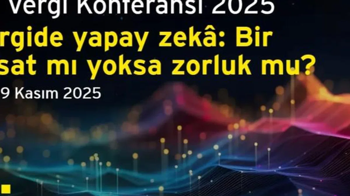 Vergi Dünyasındaki En Yeni Gelişmeler EY Vergi Konferansı’nda Değerlendirilecek