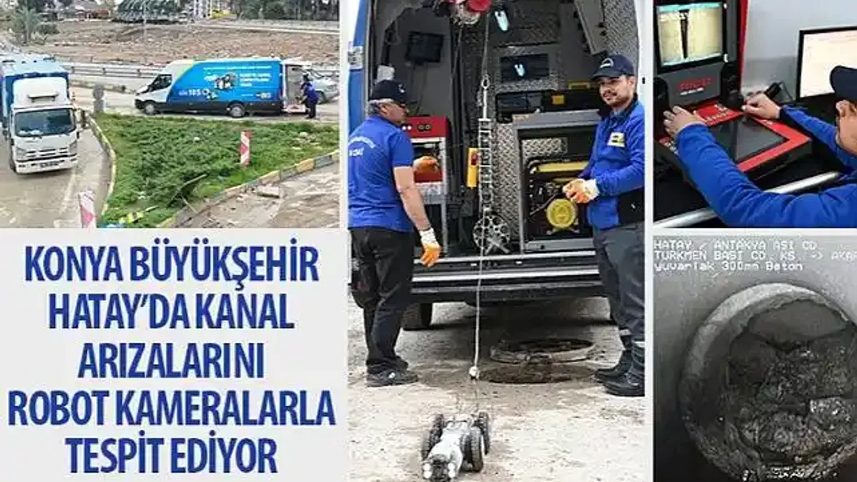 Konya Büyükşehir Hatay'da Kanal Arızalarını Robot Kameralarla Tespit Ediyor