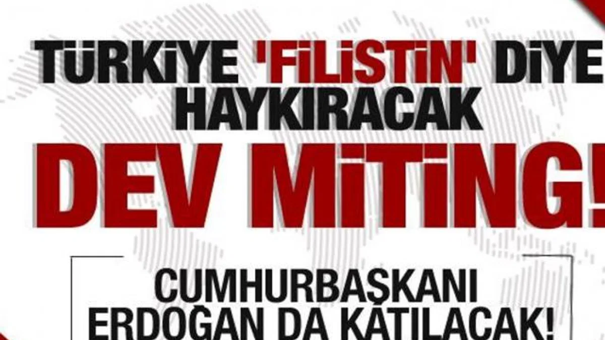 Türkiye 'Filistin' diye haykıracak! Dev miting...Erdoğan'da katılacak'