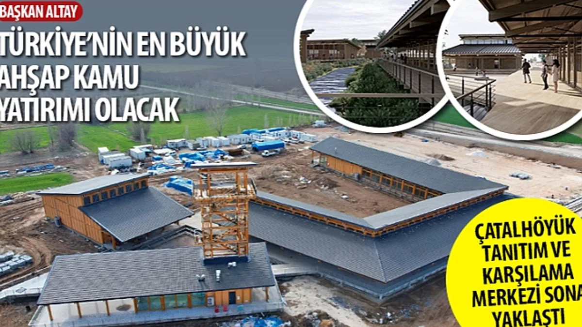 Çatalhöyük Tanıtım ve Karşılama Merkezi Sona Yaklaştı