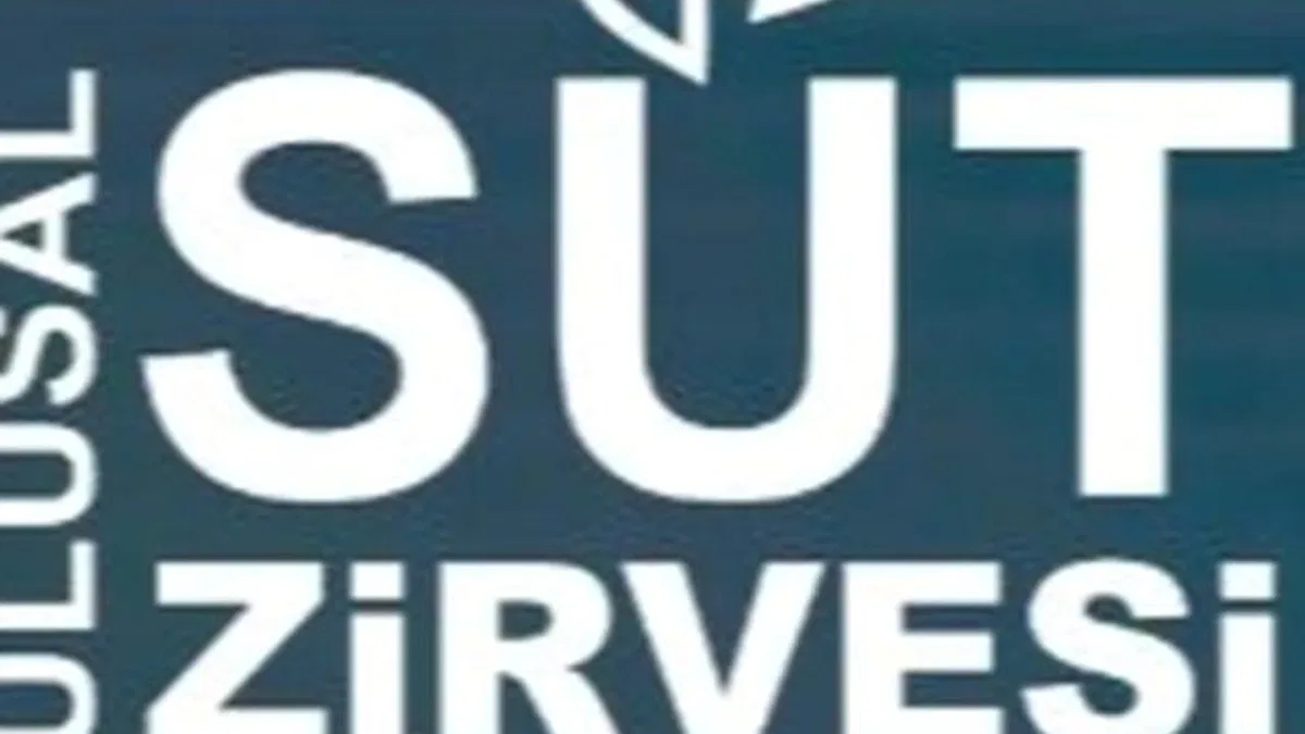 Süt Sektörü Ulusal Süt Zirvesi’nde Buluşuyor